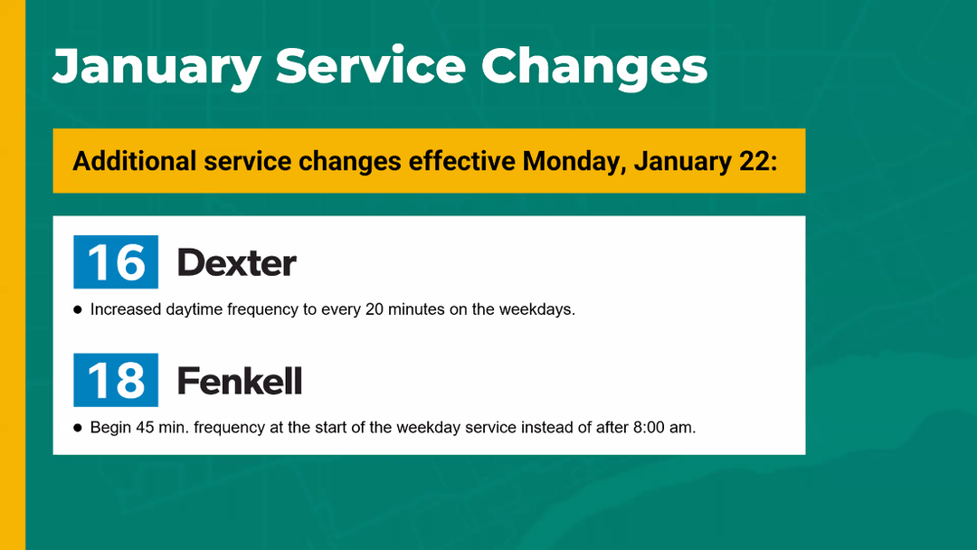 January service changes: Frequency on Route 16 (Dexter) increased to every 20 minutes during the day on weekdays, and frequency on Route 18 (Fenkell) increased to every 45 minutes at the start of weekday service instead of after 8:00am